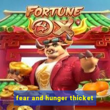 fear and hunger thicket